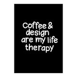 Coffee and design are my life therapy (Print Only) thumbnail