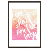 Life's Short, Don't Be Lazy thumbnail