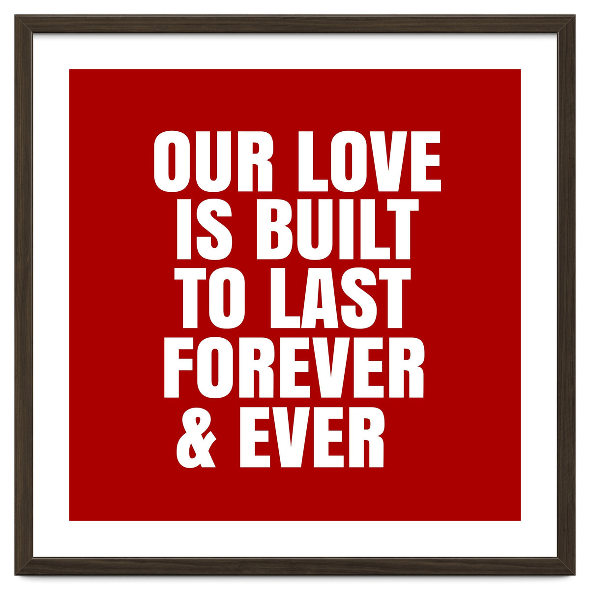 Our love is built to last forever