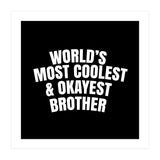 World's most coolest and okayest brother (Print Only) thumbnail
