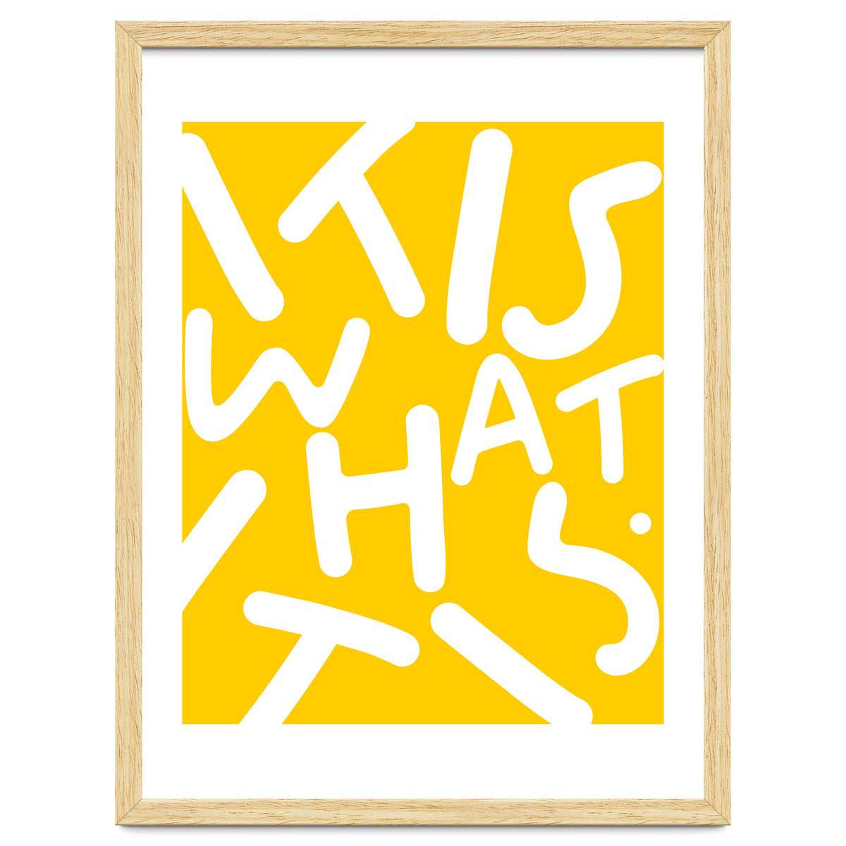 It Is What It Is. Typography Funky Quote Saying Words, Minimal Positivity Bright Yellow, Fun Quirky Eclectic Bohemian Contemporary Modern