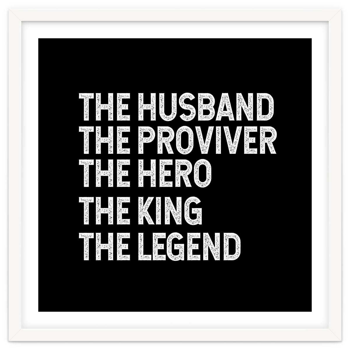 Husband Provider Hero Legend King