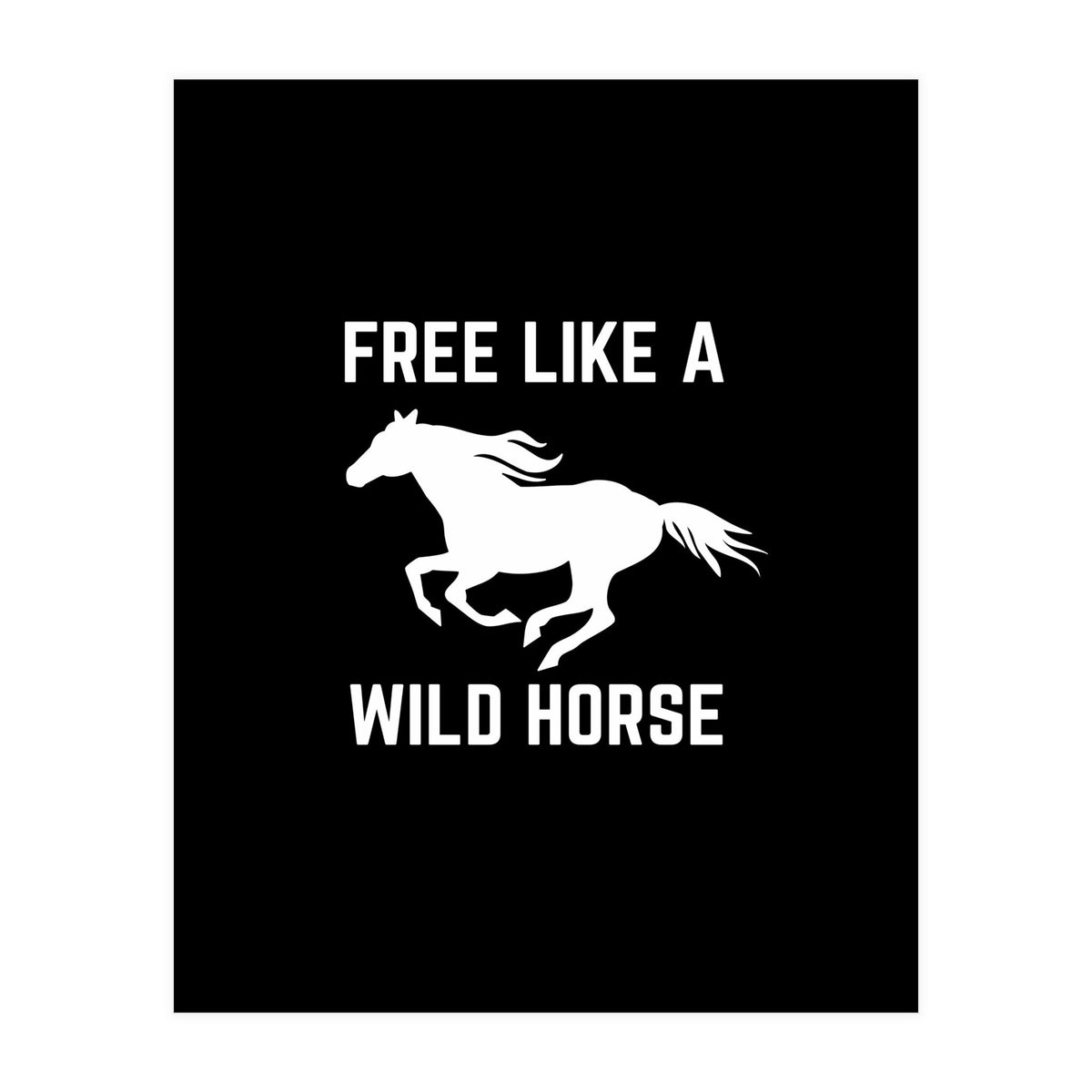 Free like a wild horse  (Print Only)