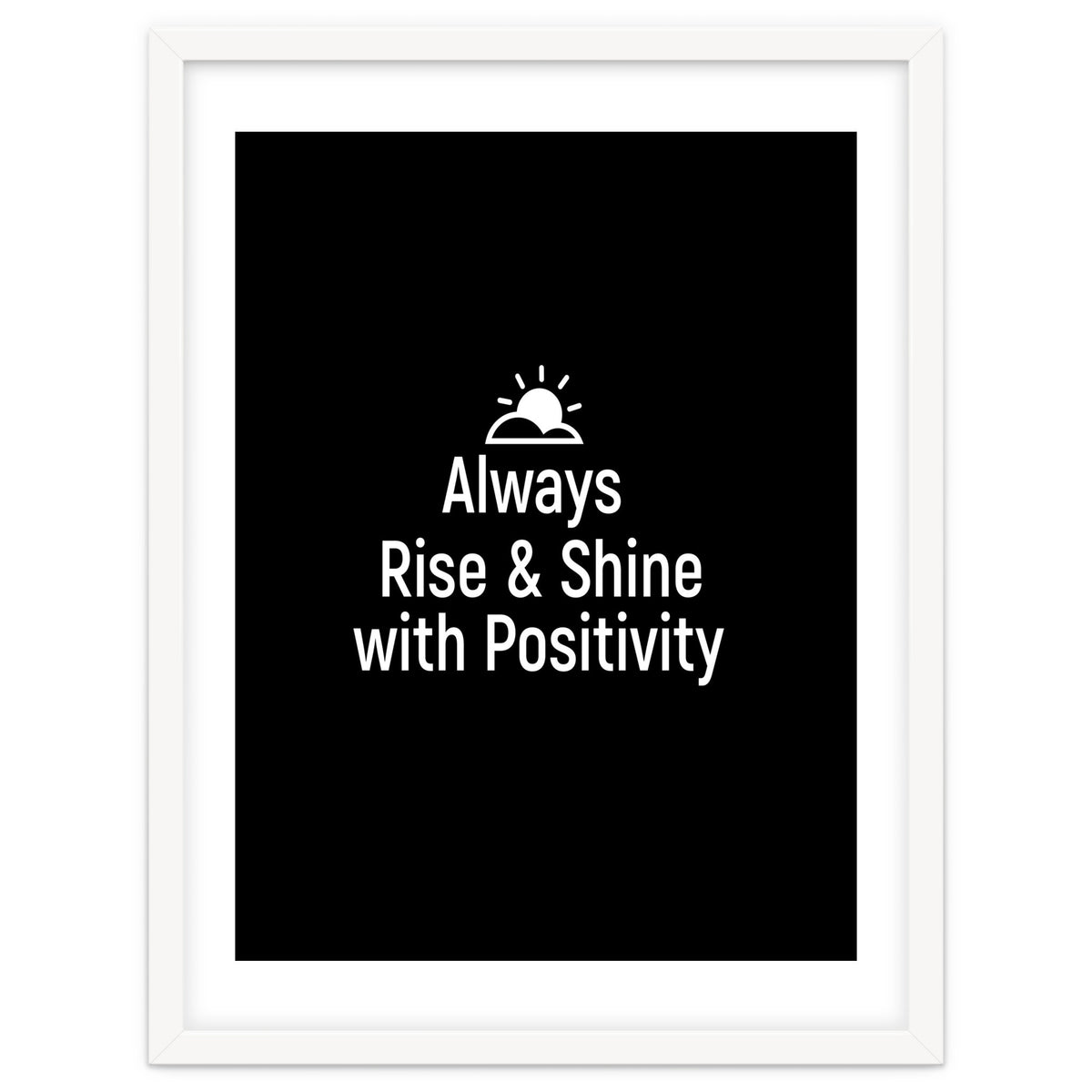 Always rise and shine with positivity