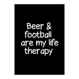 Beer and Football are my life therapy (Print Only) thumbnail