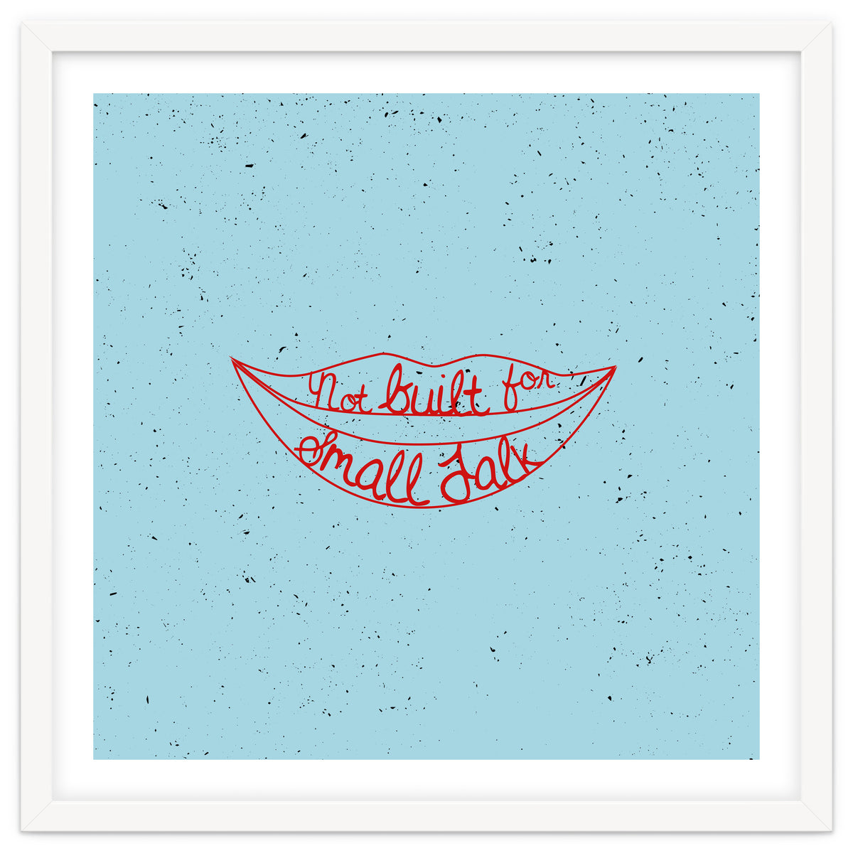 Not Built For Small Talk