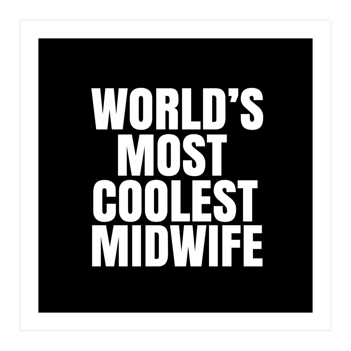 World's most coolest midwife (Print Only)