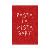 Pasta La Vista Baby, Funny Red Kitchen Quote Poster for Playful Cooking Decor (Print Only)