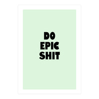 Do Epic Shit, Motivational Quote Poster, Bold Typography Print for Office Decor (Print Only)