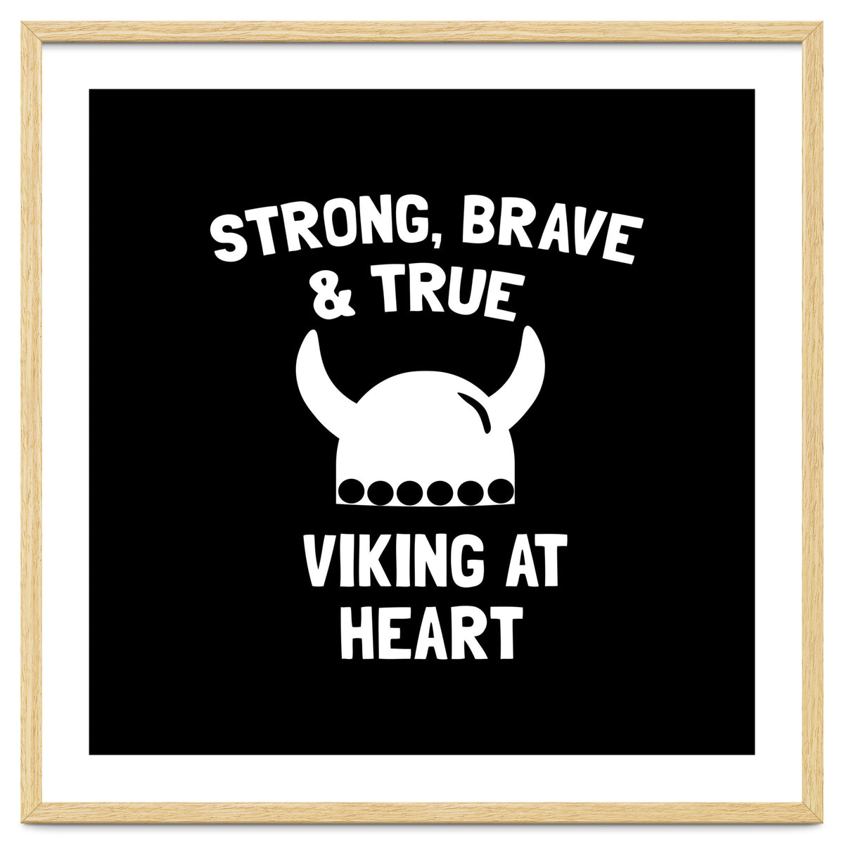 Strong, Brave and True Viking at Heart