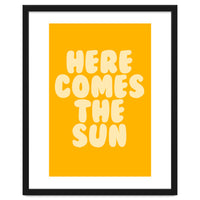 Here Comes The Sun, Positive Retro Sunshine Quote Print for Bright Happy Home Decor
