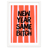 New Year Same Bitch, Funny Bold Quote Poster for Confident Girl Boss Decor thumbnail