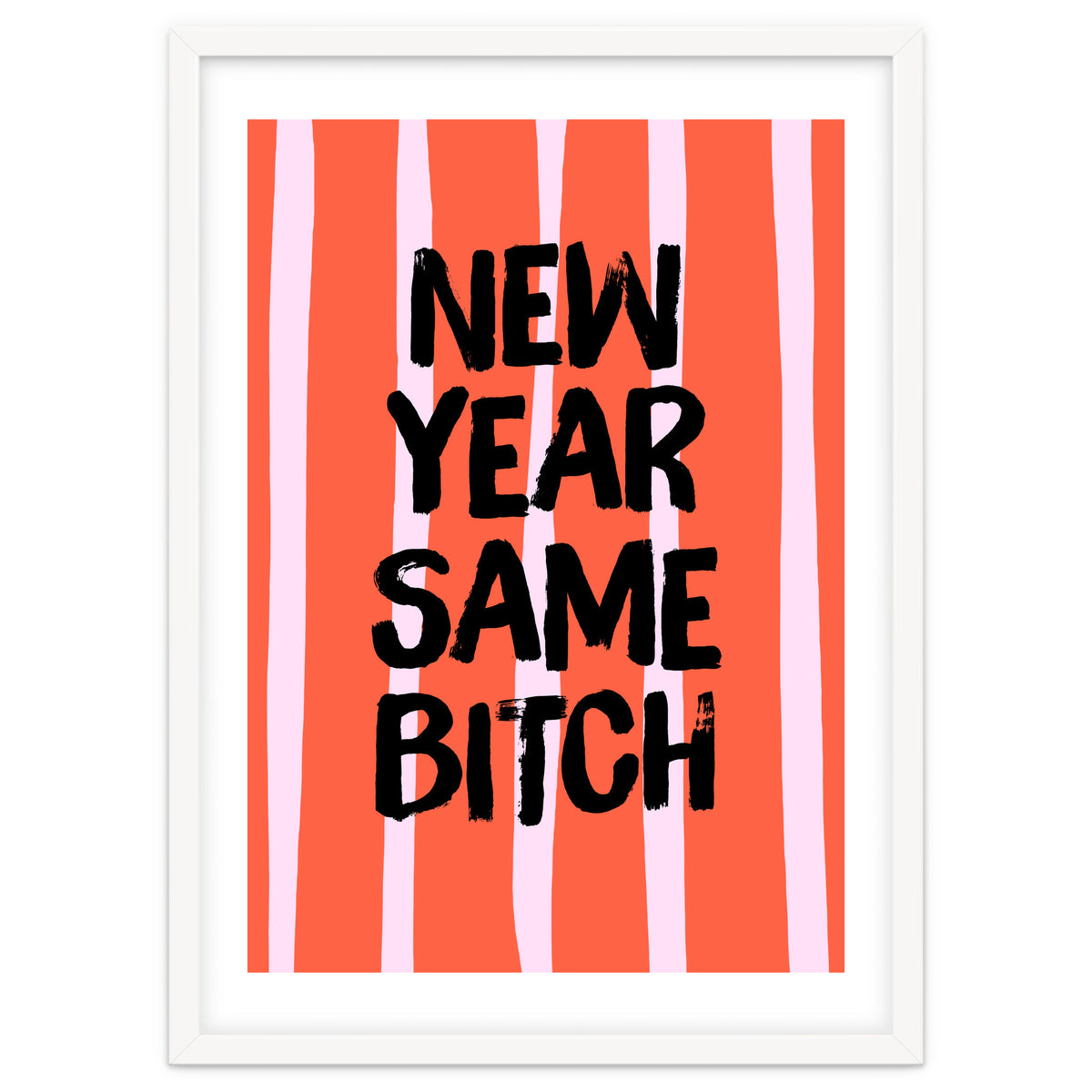 New Year Same Bitch, Funny Bold Quote Poster for Confident Girl Boss Decor