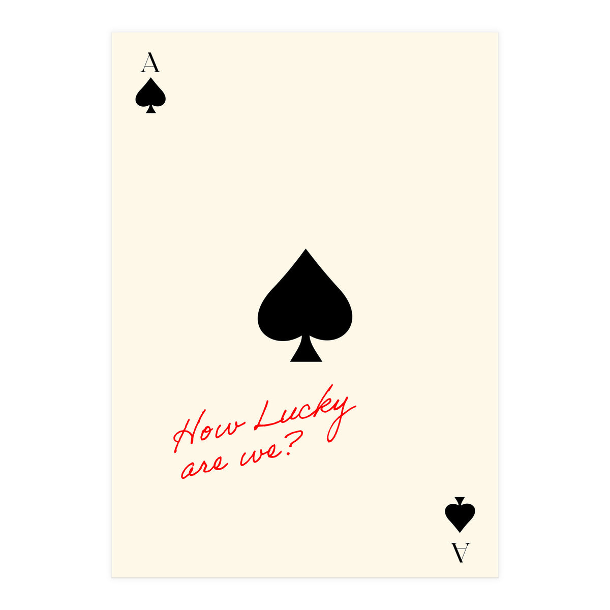 Ace of Spades Luck Quote Print, How Lucky Are We Motivational Wall Art (Print Only)