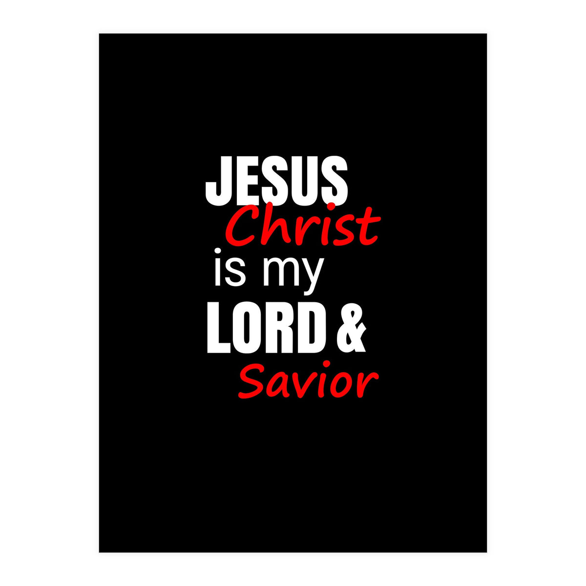 Jesus is my Lord and Savior  (Print Only)