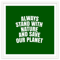 Always Stand With Nature And Save our planet