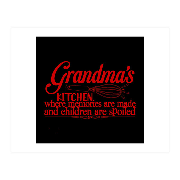 Grandmas Kitchen Where Memories Are Made And Children Are Spoiled  (Print Only)