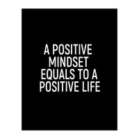 A positive mindset equals to a positive life (Print Only)