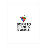 Born to shine and sparkle  (Print Only) thumbnail