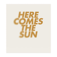 HERE COMES THE SUN (Print Only)