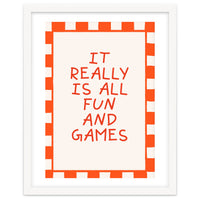 It Really Is All Fun and Games, Playful Quote Print for Happy Spaces