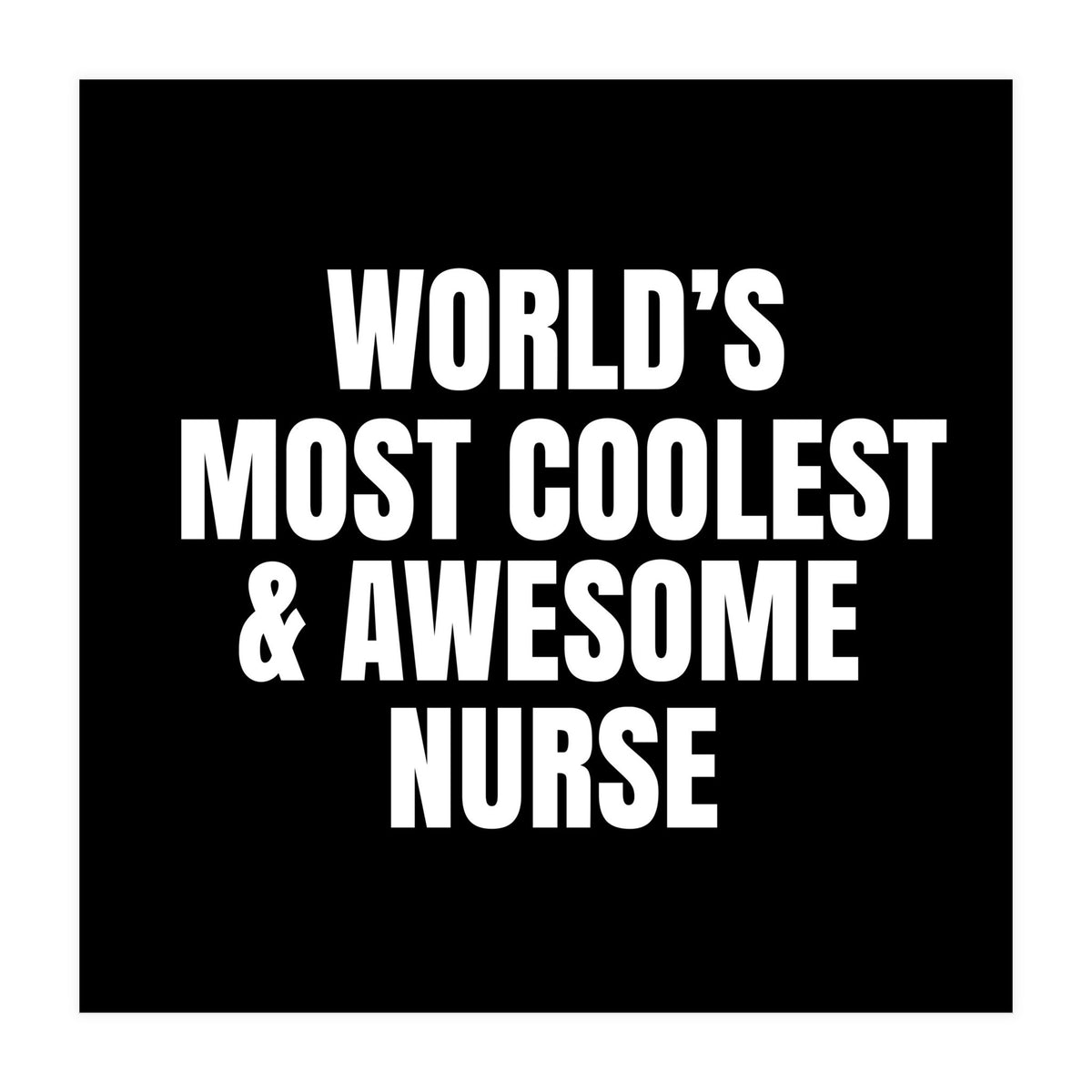 World's most coolest and awesome nurse (Print Only)