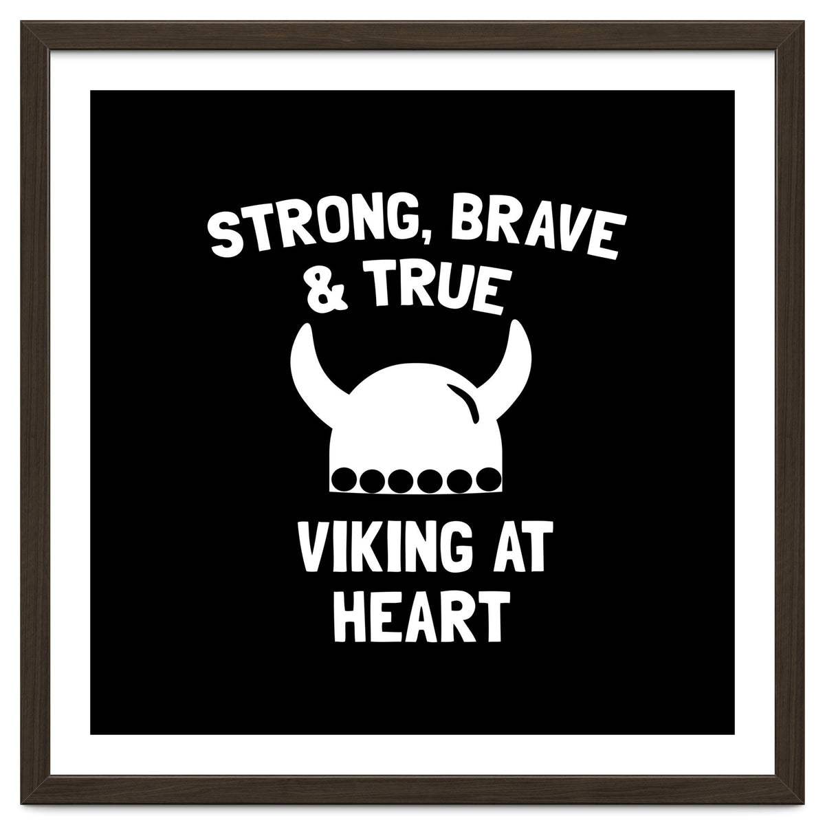 Strong, Brave and True Viking at Heart