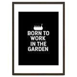 Born to work in the garden thumbnail