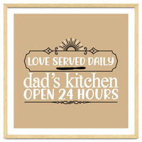 Love Served Daily Dad's Kitchen Open 24 Hours