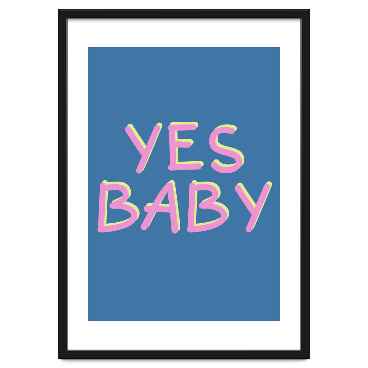 Yes Baby Text Art, Feminist, Feminism