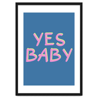 Yes Baby Text Art, Feminist, Feminism