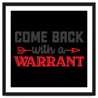 Come Back With A Warrant