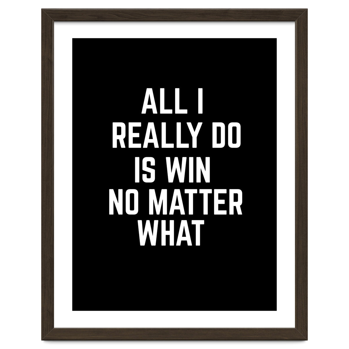 All I really do is win no matter what