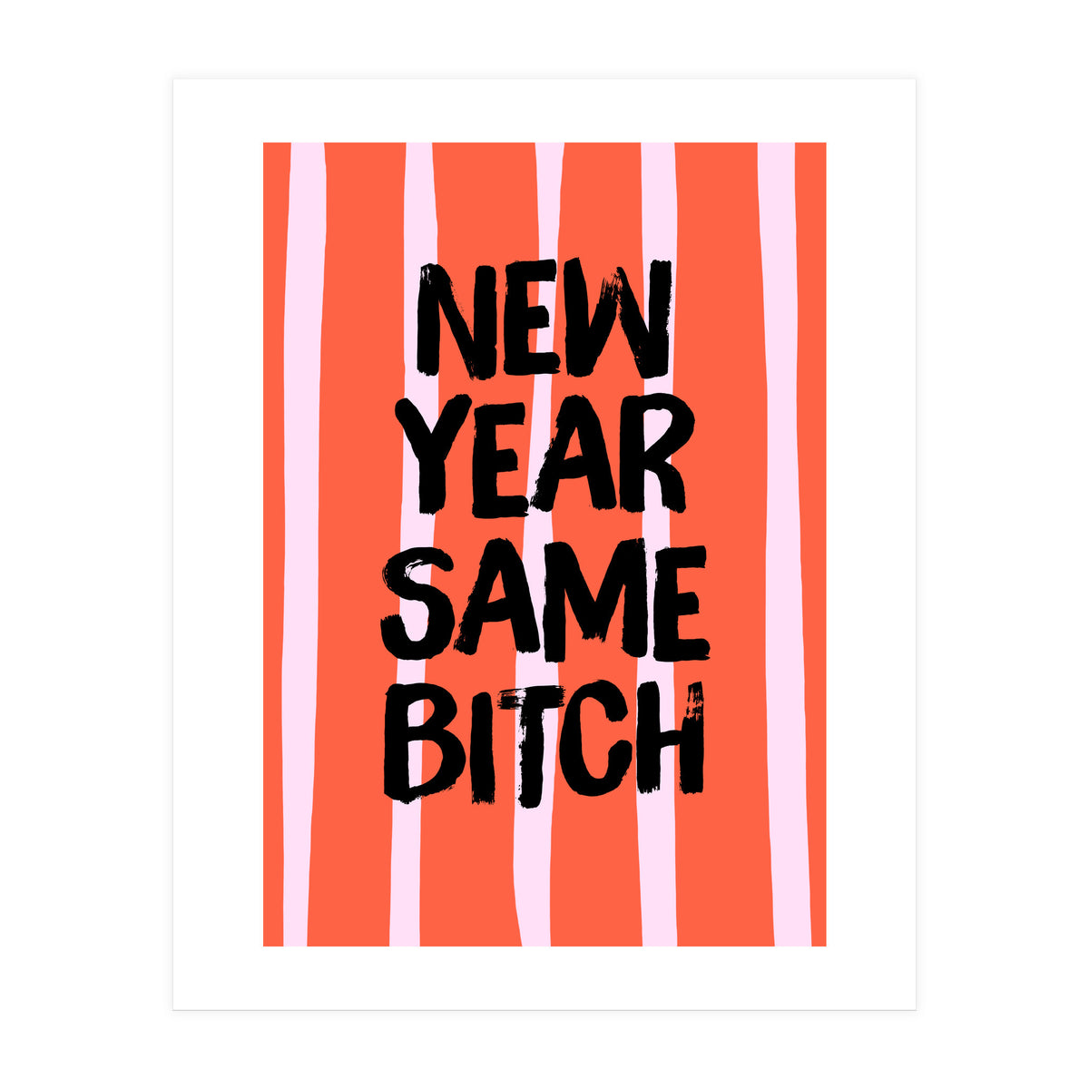 New Year Same Bitch, Funny Bold Quote Poster for Confident Girl Boss Decor (Print Only)