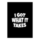 I Got What It Takes (Print Only) thumbnail