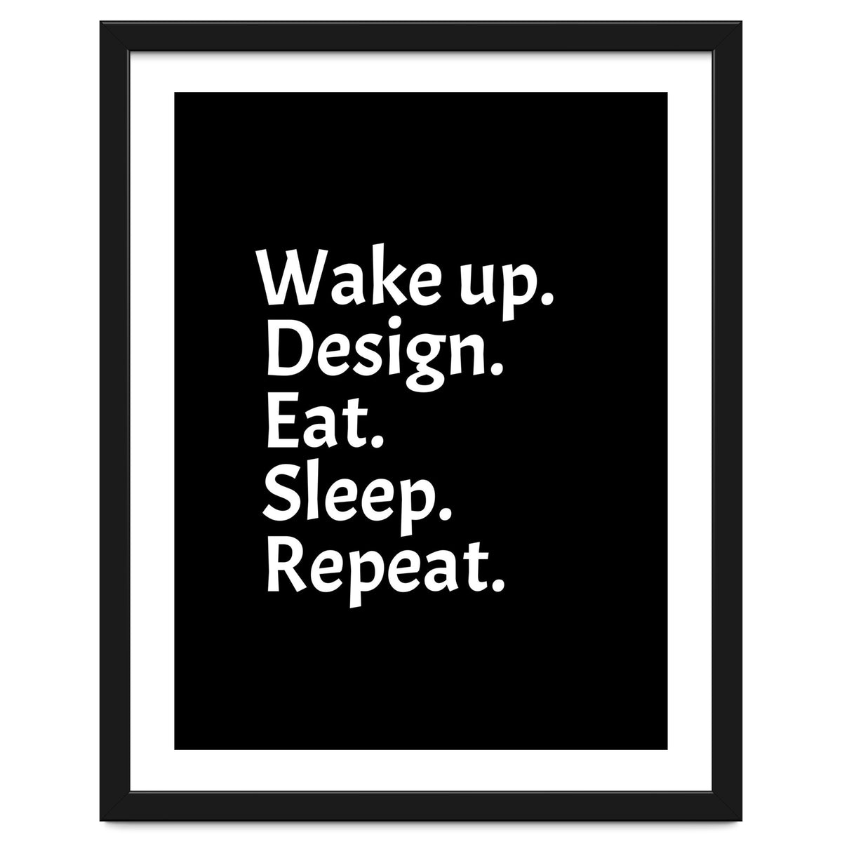 Wake Up Design Eat Sleep Repeat