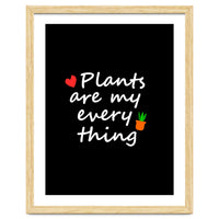 Plants are my everything