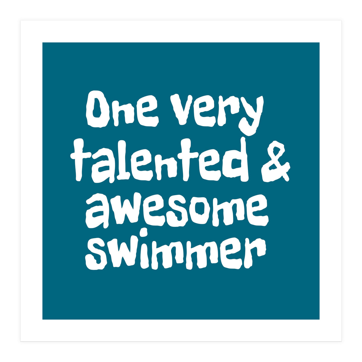 One very talented and awesome swimmer (Print Only)