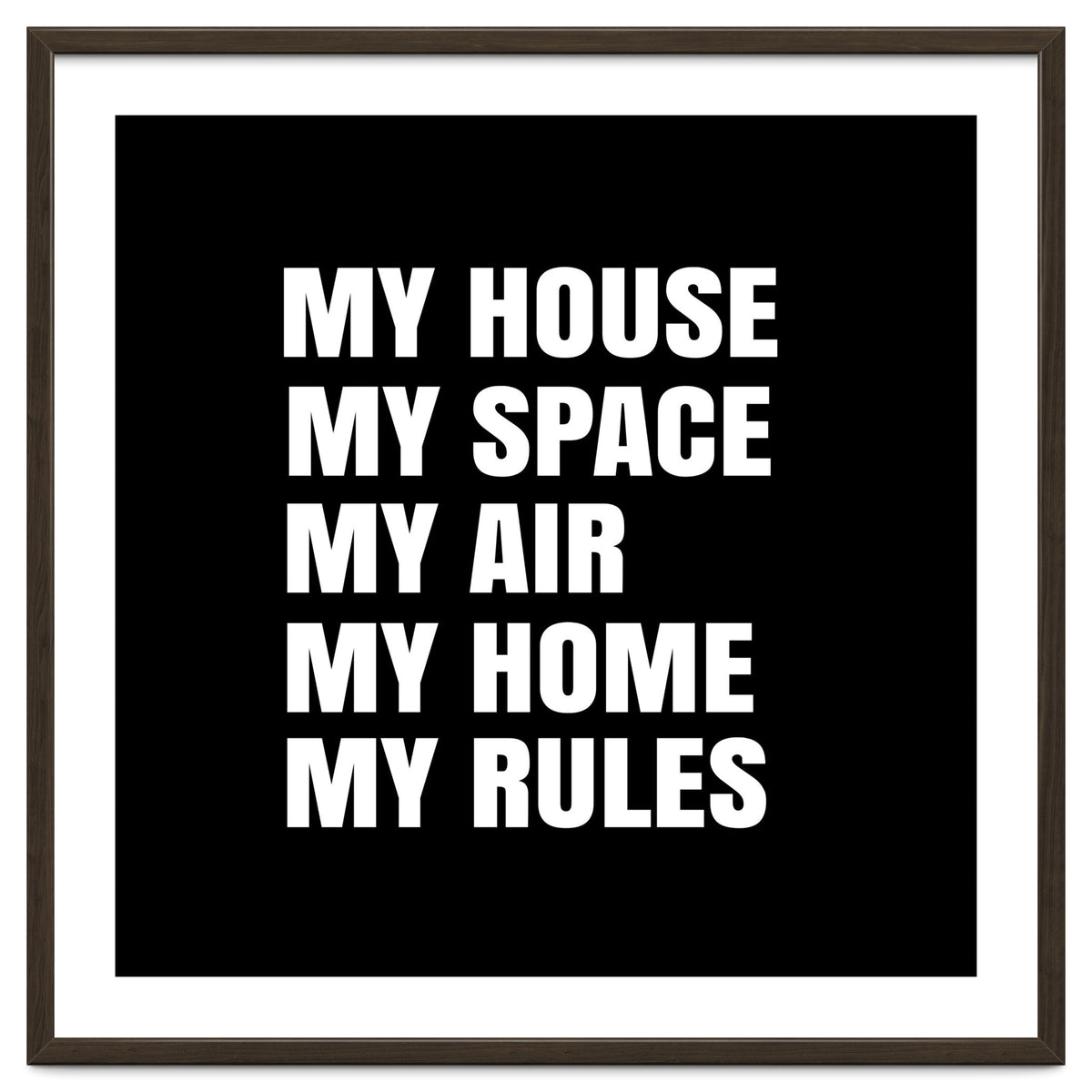 My House. My Space. My Air. My Home. My Rules.