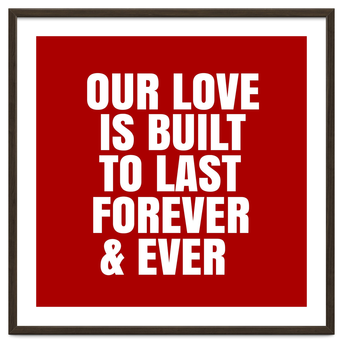 Our love is built to last forever