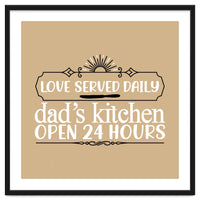 Love Served Daily Dad's Kitchen Open 24 Hours