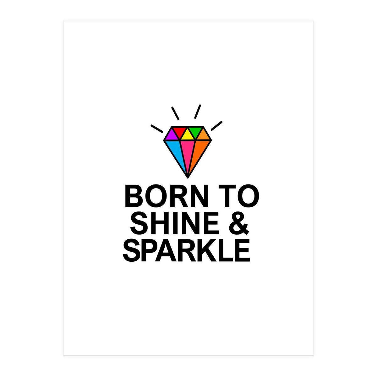 Born to shine and sparkle  (Print Only)