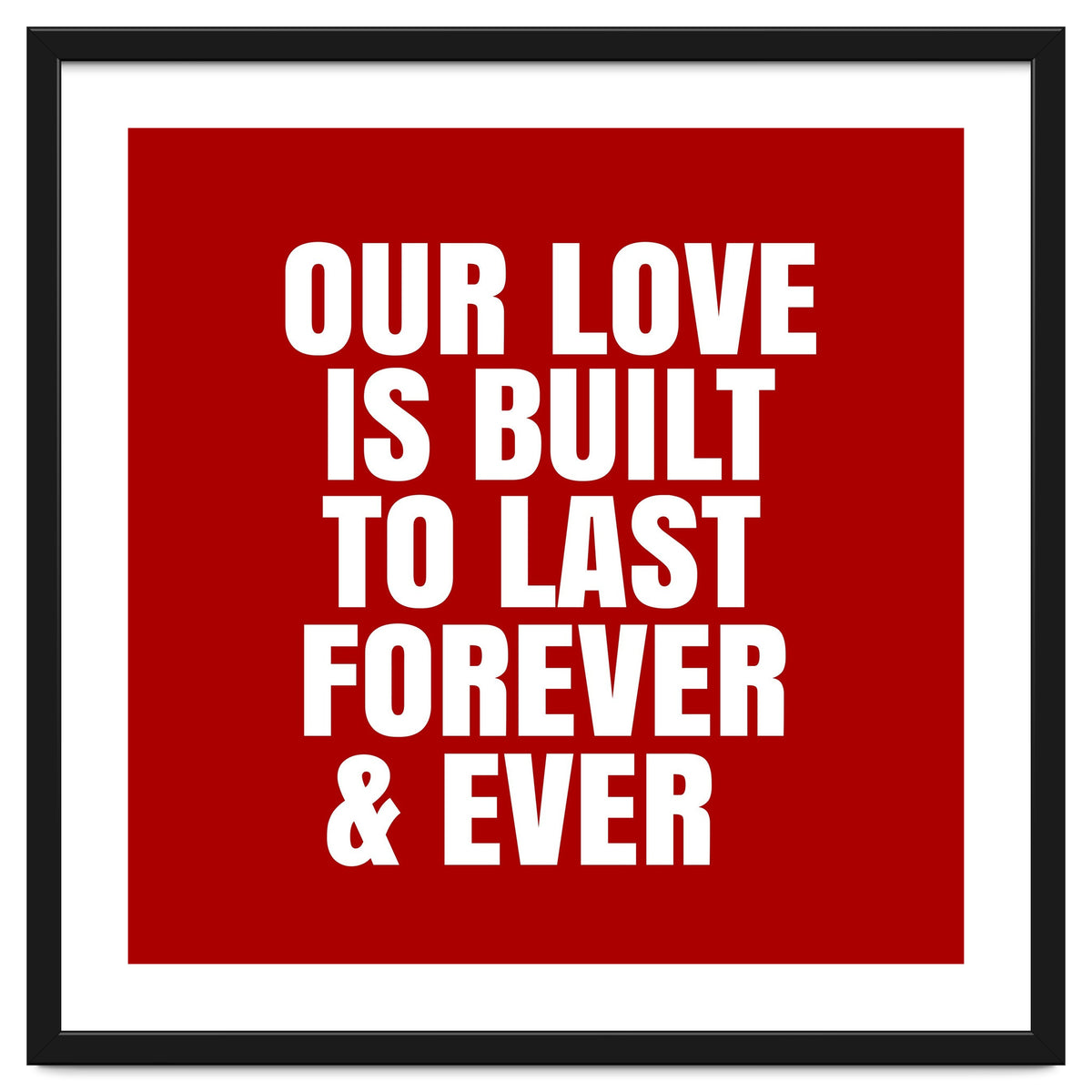 Our love is built to last forever