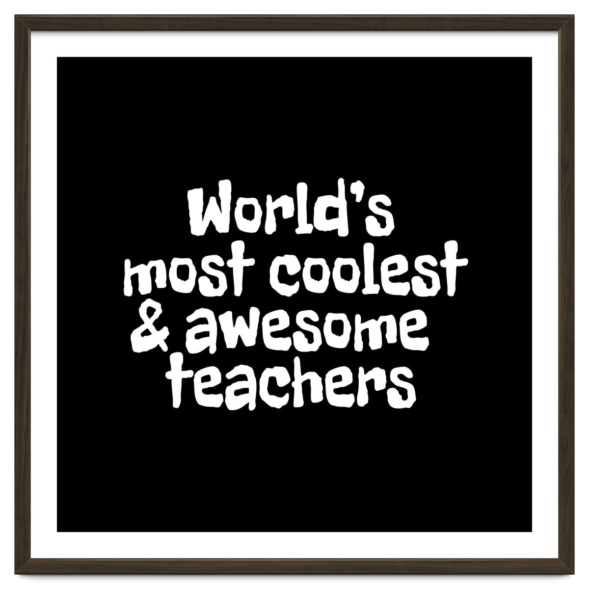 World's most coolest and awesome teachers
