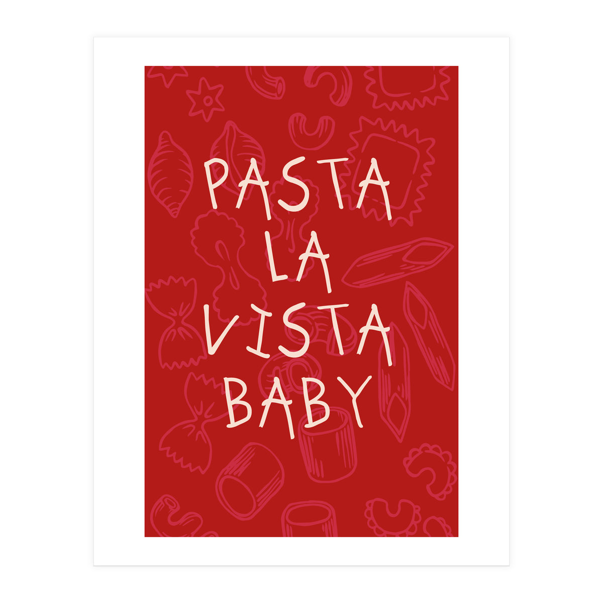 Pasta La Vista Baby, Funny Red Kitchen Quote Poster for Playful Cooking Decor (Print Only)