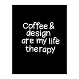 Coffee and design are my life therapy (Print Only) thumbnail