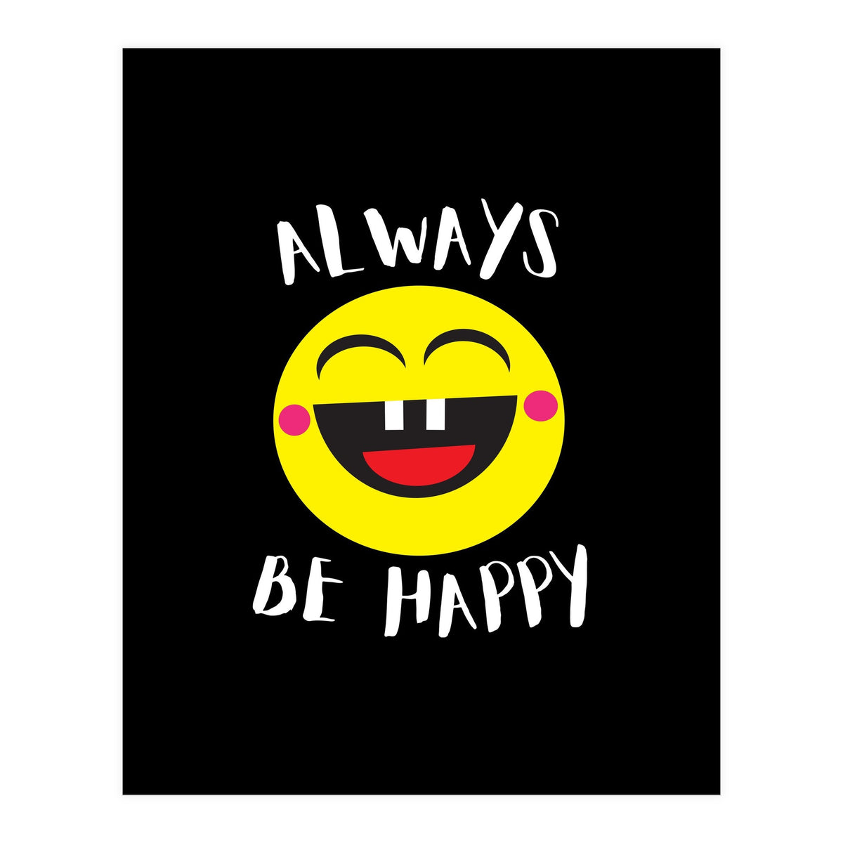 Always Be Happy (Print Only)