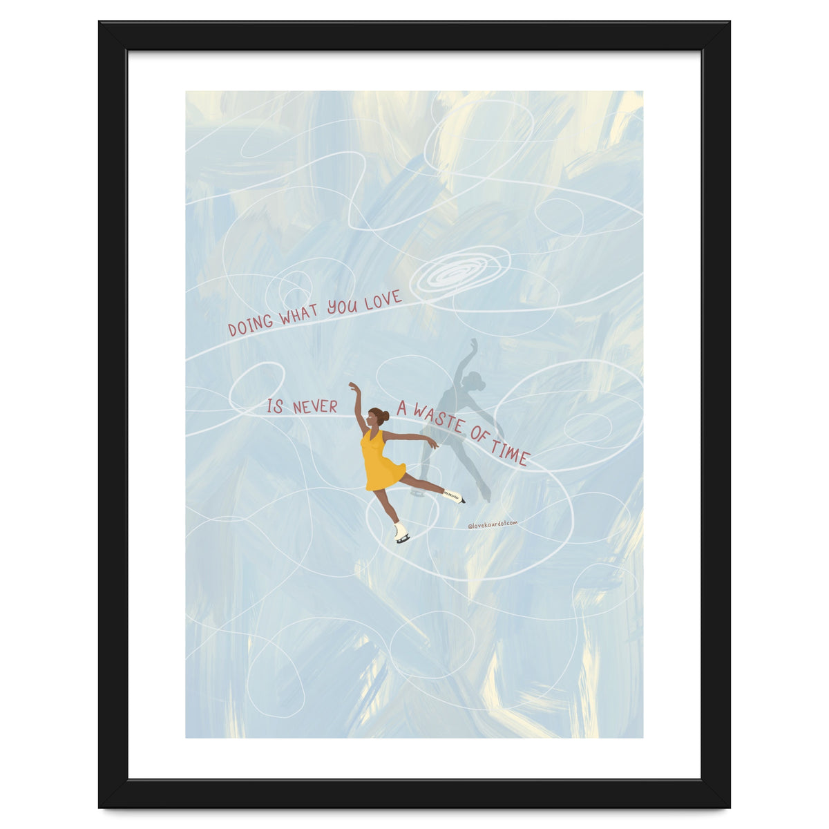 Doing What You Love Is Never A Waste Of Time