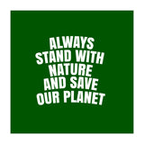 Always Stand With Nature And Save our planet (Print Only) thumbnail