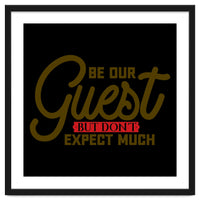 Be Our Guest But Don't Expect Much